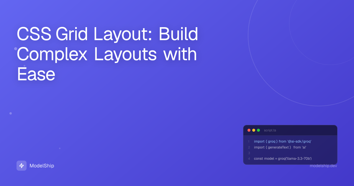 CSS Grid Layout: Build Complex Layouts with Ease