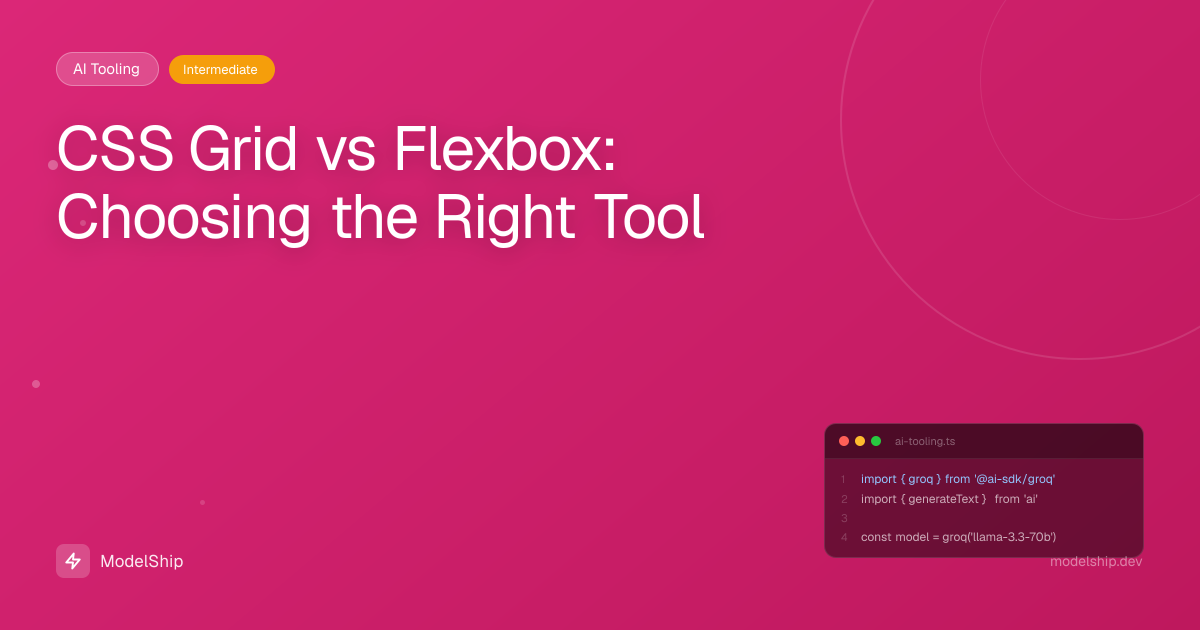 CSS Grid vs Flexbox: Choosing the Right Tool