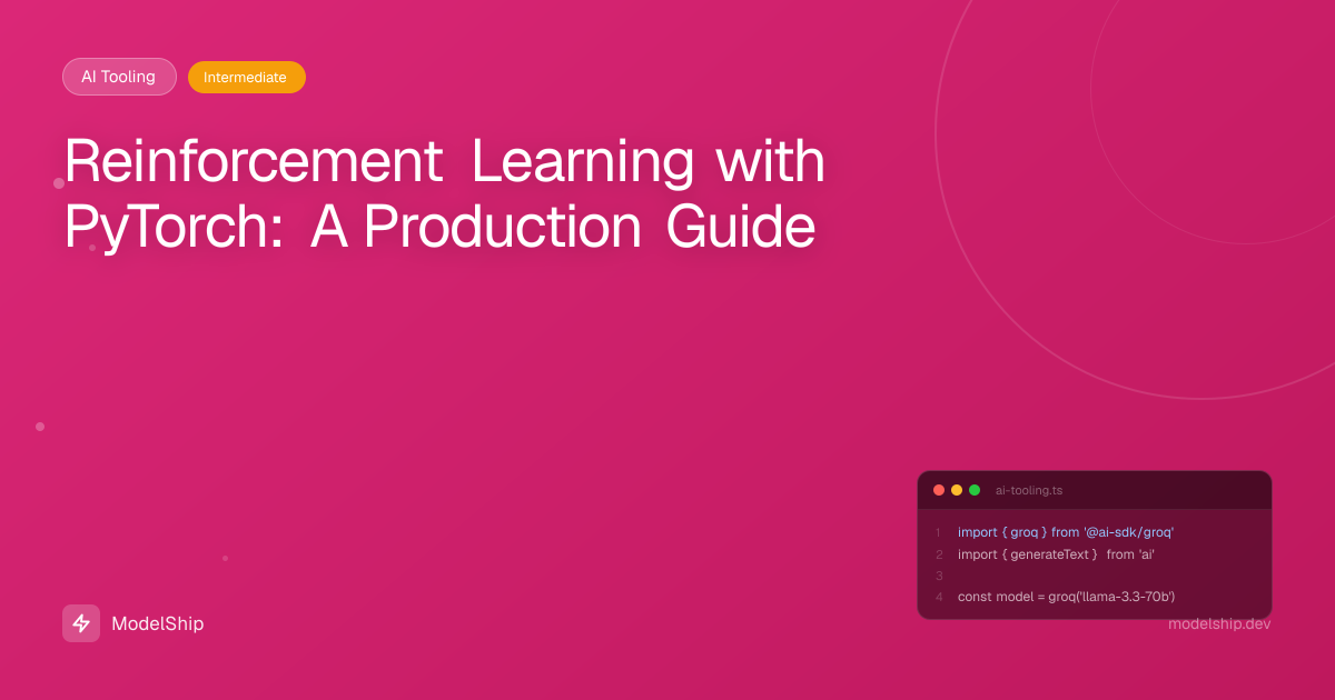 Reinforcement Learning with PyTorch: A Production Guide