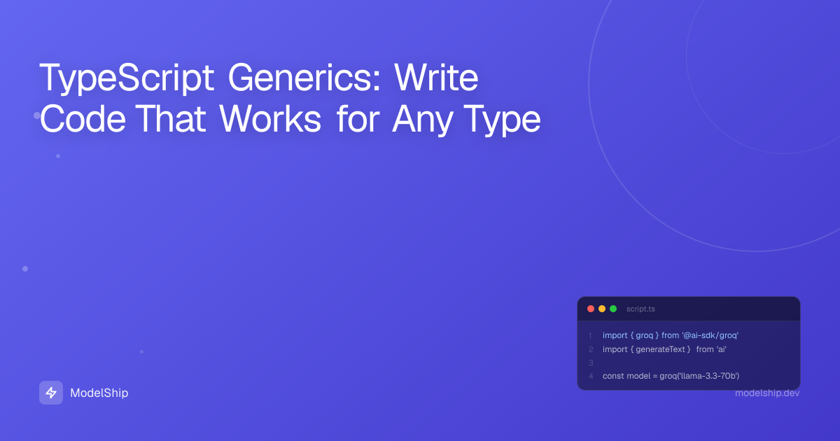 TypeScript Generics: Write Code That Works for Any Type